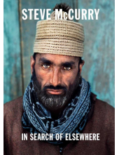Steve McCurry. In Search of Elsewhere (Unseen Images) - Humanitas