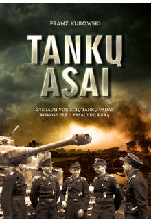 Tankų asai. Žymiausi vokiečiųtankų vadai kovose per II pas. - Humanitas