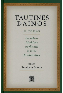 Tautinės dainos, II tomas. Surinktos Merkinės apylinkėje iš Ievos Krukoniūtės - Humanitas