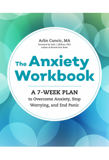 The Anxiety Workbook: A 7-Week Plan to Overcome Anxiety, Stop Worrying, and End Panic - Humanitas