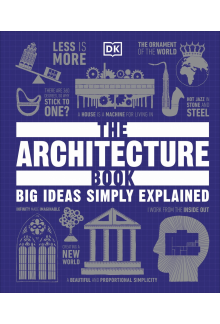 The Architecture Book: Big Ideas Simply Explained - Humanitas