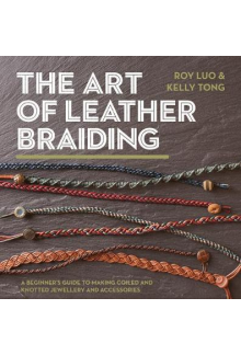 Art of Leather Braiding. A Beginner's Guide to Making Coiled and Knotted Jewellery and Accessories - Humanitas