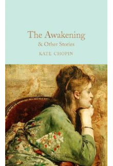 The Awakening & Other Stories (Macmillan Collector's Library) - Humanitas