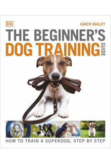 The Beginner's Dog Training Guide: How to Train a Superdog, Step by Step - Humanitas