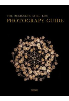 The Beginner's Still LifePhotography Guide - Humanitas