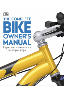 The Complete Bike Owner's Manual: Repair and Maintenance in Simple Steps - Humanitas