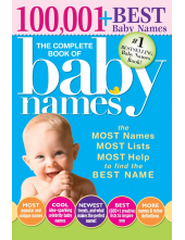 The Complete Book of Baby Names: The Most Names (100,001+), Most Unique Names, Most Idea-Generating Lists (600+) and the Most Help to Find the Perfect Name - Humanitas