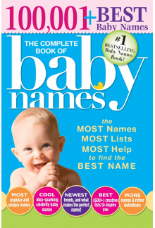 The Complete Book of Baby Names: The Most Names (100,001+), Most Unique Names, Most Idea-Generating Lists (600+) and the Most Help to Find the Perfect Name - Humanitas
