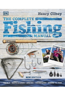 The Complete Fishing Manual: Tackle * Baits & Lures * Species * Techniques * Where to Fish - Humanitas