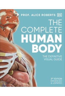The Complete Human Body: The Definitive Visual Guide - Humanitas