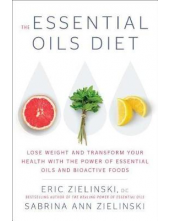 Essential Oils Diet. Lose Weight and Transform Your Health with the Power of Essential Oils and Bioactive Foods - Humanitas