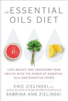 Essential Oils Diet. Lose Weight and Transform Your Health with the Power of Essential Oils and Bioactive Foods - Humanitas