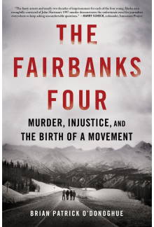 The Fairbanks Four: Murder, Injustice, and the Birth of a Movement - Humanitas