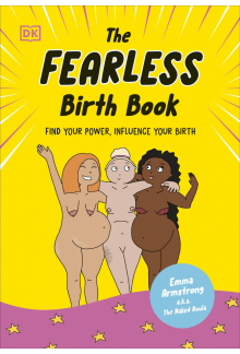 The Fearless Birth Book (The Naked Doula): Find Your Power, Influence Your Birth - Humanitas