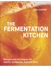 The Fermentation Kitchen: Recipes and Techniques for Kimchi, Kombucha, Koji and More - Humanitas