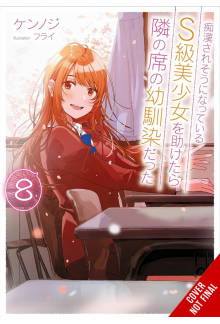 The Girl I Saved on the Train Turned Out to Be My Childhood Friend, Vol. 8 (light novel) - Humanitas