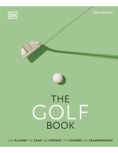 The Golf Book: The Players • The Gear • The Strokes • The Courses • The Championships - Humanitas