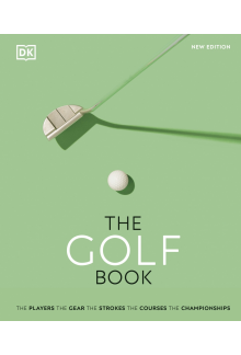 The Golf Book: The Players • The Gear • The Strokes • The Courses • The Championships - Humanitas