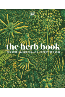 The Herb Book: The Stories, Science, and History of Herbs - Humanitas