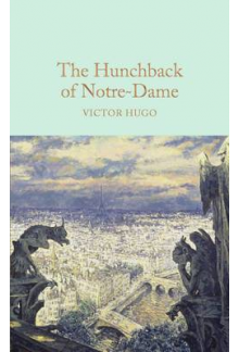 The Hunchback of Notre-Dame (Macmillan Collector's Library) - Humanitas