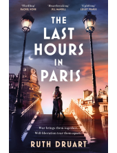 The Last Hours in Paris: A powerful, moving and redemptive story of wartime love and sacrifice for fans of historical fiction - Humanitas