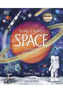The Magic and Mystery of Space: Tour Across Our Astounding Universe - Humanitas