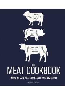 The Meat Cookbook: Know the Cuts, Master the Skills, over 250 Recipes - Humanitas