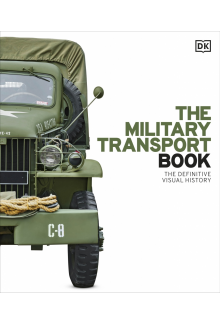The Military Transport Book: The Definitive Visual History - Humanitas