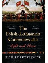The Polish-Lithuanian Commonwealth, 1733-1795: Light and Fla - Humanitas