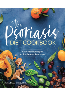 The Psoriasis Diet Cookbook: Easy, Healthy Recipes to Soothe Your Symptoms - Humanitas