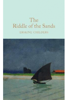 The Riddle of the Sands (Macmillan Collector's Library) - Humanitas