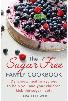 The Sugar-Free Family Cookbook : Delicious, healthy recipes - Humanitas