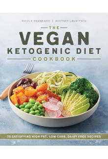 The Vegan Ketogenic Diet Cookbook: 75 Satisfying High Fat, Low Carb, Dairy Free Recipes - Humanitas