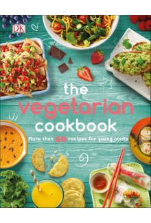 The Vegetarian Cookbook: More than 50 Recipes for Young Cooks - Humanitas