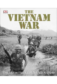 The Vietnam War: The Definitive Illustrated History - Humanitas