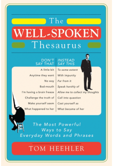 The Well-Spoken Thesaurus: The Most Powerful Ways to Say Everyday Words and Phrases - Humanitas
