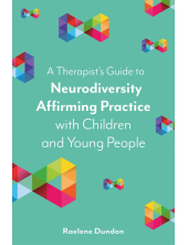 Therapist’s Guide to Neurodiversity Affirming Practice with Children and Young People - Humanitas