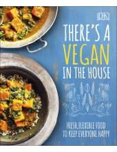There's a Vegan in the House: Fresh, Flexible Food to Keep Everyone Happy - Humanitas