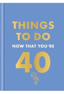 Things to Do Now That You're 40 - Humanitas