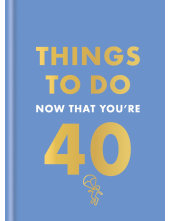 Things to Do Now That You're 40 - Humanitas