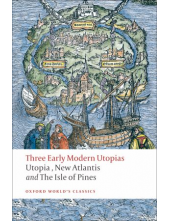 Three Early Modern Utopias; Thomas More: Utopia/Francis Baco - Humanitas