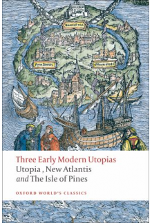 Three Early Modern Utopias; Thomas More: Utopia/Francis Baco - Humanitas