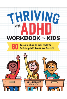Thriving with ADHD Workbook for Kids: 60 Fun Activities to Help Children Self-Regulate, Focus, and Succeed - Humanitas