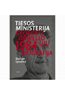 Tiesos ministerija. George'o Orwello 1984-ųjų biografija - Humanitas