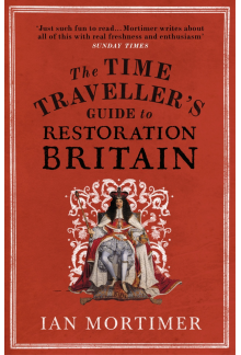 Time Traveller's Guide to Restoration Britain - Humanitas