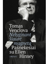Tomas Venclova. Nelyginantšiaurė magnetą: pašnekesiai su - Humanitas