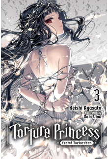Torture Princess: Fremd Torturchen, Vol. 3 (light novel) - Humanitas