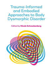 Trauma-Informed and Embodied Approaches to Body Dysmorphic Disorder - Humanitas