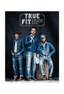 True Fit : A CollectedHistory of Denim - Humanitas