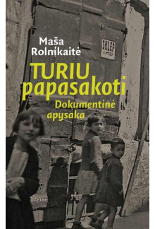 Turiu papasakoti. Dokumentinė apysaka - Humanitas